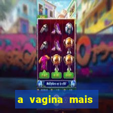 a vagina mais bonita do brasil